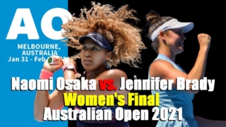 全豪オープンテニス2021の決勝戦,、大坂なおみvsジェニファー・ブレイディ
