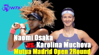 マドリードオープン2021　大坂なおみvs.Karolina Muchova 女子シングルス2回戦