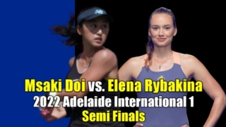 土居美咲 vs E.リバキナ｜準決勝 2022 アデレート国際1の試合日程、放送予定(テレビ・ネット)、ライブ速報、ドロー