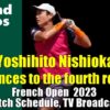 西岡良仁 全仏オープンテニス4回戦情報：試合日時・テレビ放送予定/ネット配信・結果